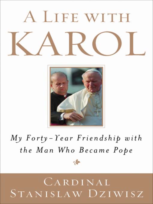 Title details for A Life with Karol by Cardinal Stanislaw Dziwisz - Available